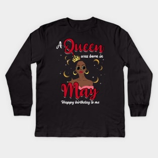 A Queen Was Born In May Happy Birthday To Me Kids Long Sleeve T-Shirt